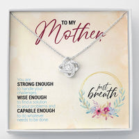 Load image into Gallery viewer, To My Mother, You Are Strong Enough, Wise Enough...

