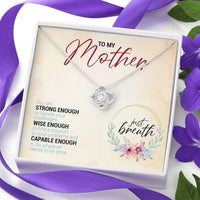 Load image into Gallery viewer, To My Mother, You Are Strong Enough, Wise Enough...
