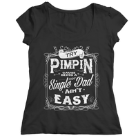 Load image into Gallery viewer, Limited Edition - Try Pimpin cause being a hot single dad...
