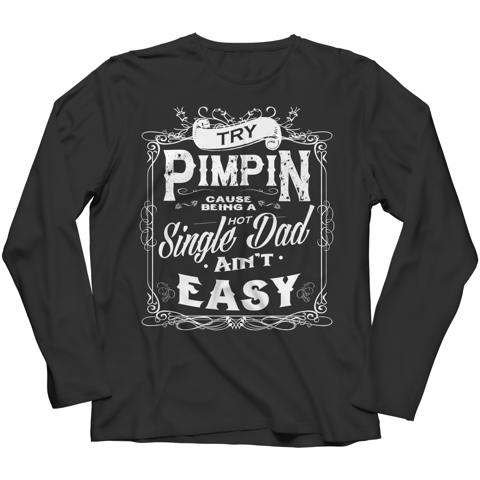 Limited Edition - Try Pimpin cause being a hot single dad...