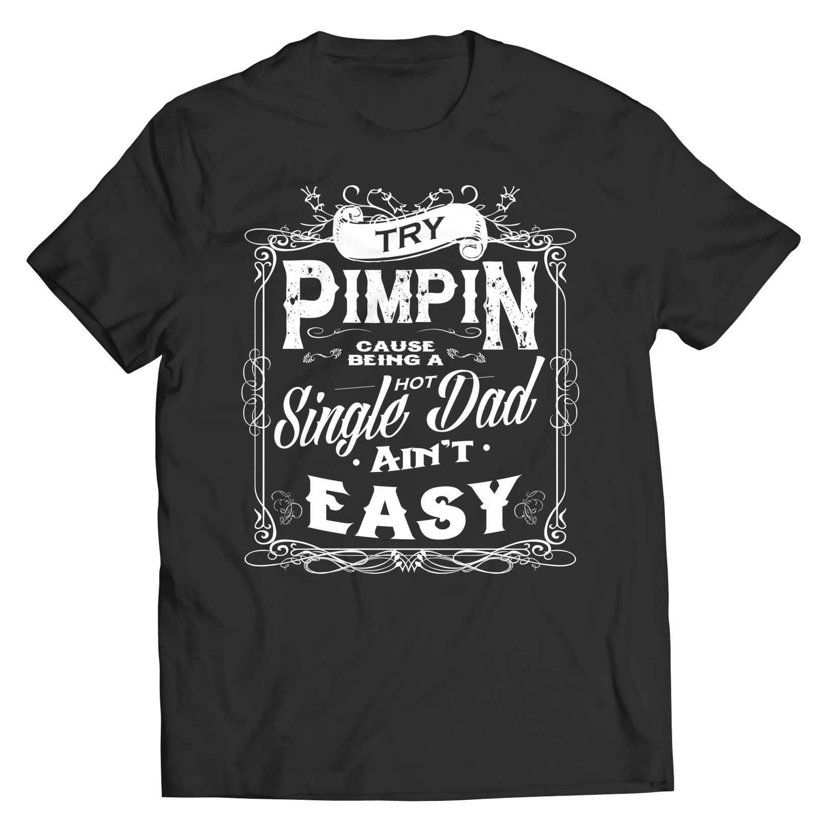 Limited Edition - Try Pimpin cause being a hot single dad...