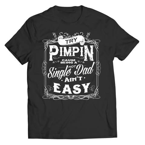 Limited Edition - Try Pimpin cause being a hot single dad...