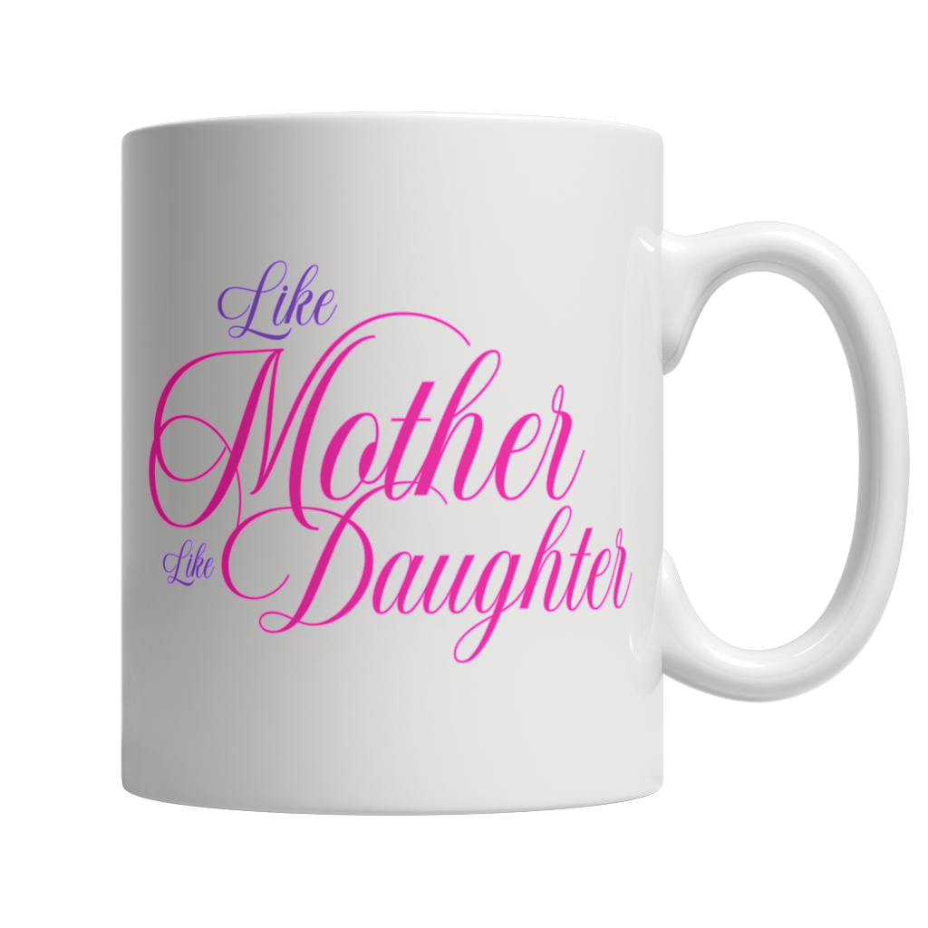 Like Mother, Like Daughter - White Mug