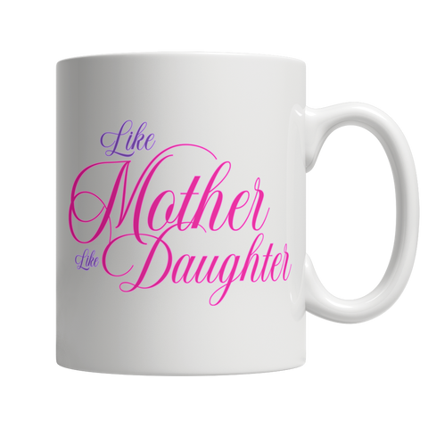 Like Mother, Like Daughter - White Mug