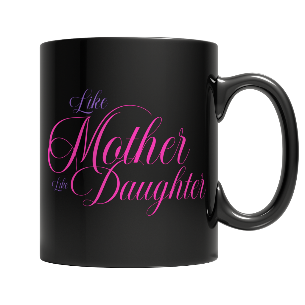 Like Mother, Like Daughter - Black Mug