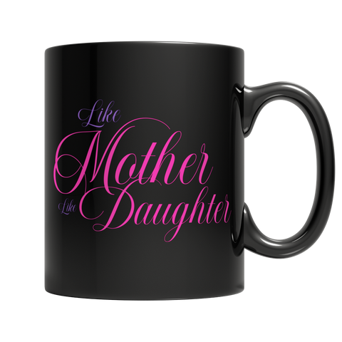 Like Mother, Like Daughter - Black Mug