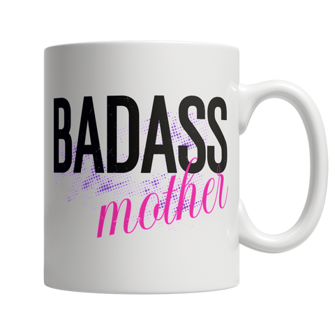 Badass Mother - White Mug